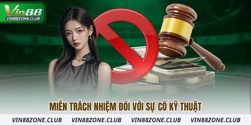 Miễn trách nhiệm đối với sự cố kỹ thuật