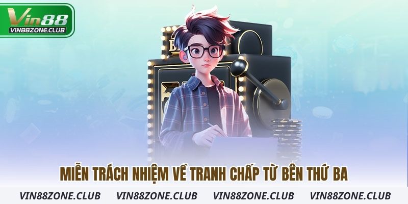 Miễn trách nhiệm về tranh chấp từ bên thứ ba