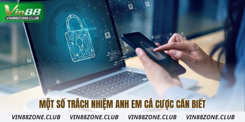 Một số trách nhiệm anh em cá cược cần biết