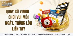 quay-so-vin88-choi-vui-moi-ngay-trung-lon-lien-tay