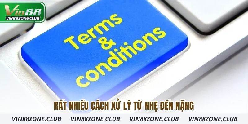 Rất nhiều cách xử lý từ nhẹ đến nặng
